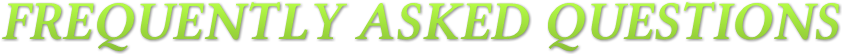 FREQUENTLY ASKED QUESTIONS FREQUENTLY ASKED QUESTIONS